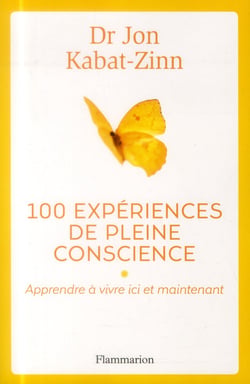 100 experiénces de pleine conscience - apprendre à vivre ici et maintenant