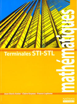 Mathématiques - terminale STI toutes spécialités, terminale STL spécialités physique et chimie - livre de l'élève (édition 1998)