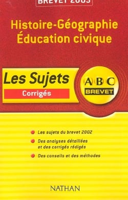 Abc brevet - histoire geographie education civique - corriges - edition 2002-2003