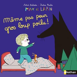 Max et Lapin Tome 9 : sors de ma chambre gros loup poilu !