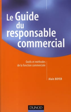 Le guide du responsable commercial - outils et methodes de la fonction commerciale