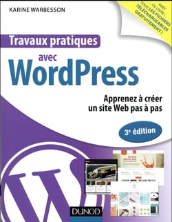 Travaux pratiques - avec wordpress - apprenez à créer un site web pas à pas (3e édition)