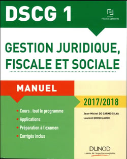 DSCG 1 : gestion juridique, fiscale et sociale - manuel (édition 2017/2018)