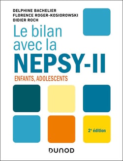 Le bilan avec : Le bilan avec la Nepsy-II : Enfants, adolescents (2e édition)