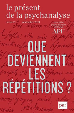 Le Présent de la psychanalyse n.12 : Que deviennent les répétitions ?