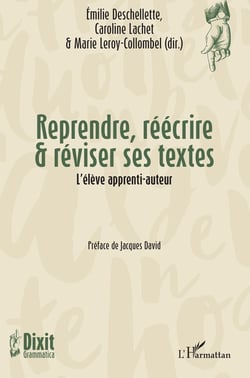 Reprendre, réécrire & réviser ses textes : l'élève apprenti-auteur