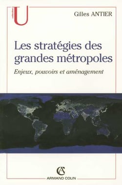 Les stratégies des grandes métropoles : Enjeux, pouvoirs et aménagement