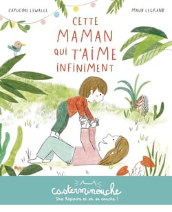 Casterminouche : cette maman qui t'aime infiniment