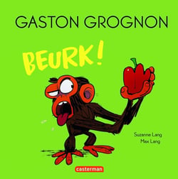 Gaston Grognon : Beurk !