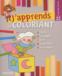 J'apprends en coloriant - moyenne section - 4-5 ans - j'écris, je compte, je lis, je découvre, je me repère