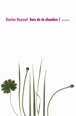 Sors de ta chambre