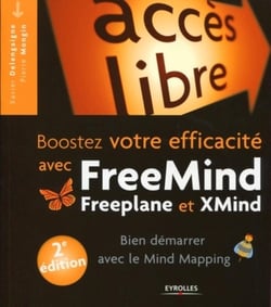 Boostez votre efficacité avec Freemind, Freeplane et Xmind - bien demarrer en mind mapping (2e édition)