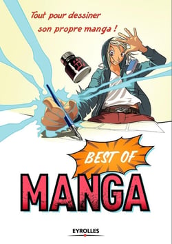 Best of manga - tout pour dessiner son propre manga !