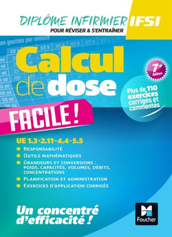 Diplôme infirmier IFSI - Calcul de dose facile - UE 1.3-2.11-4.4-5.5 (7e édition)