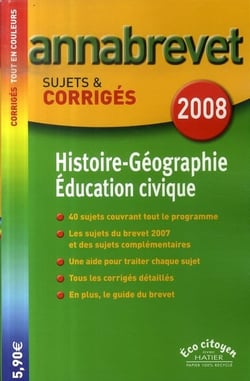 Annabrevet sujets & corrigés : histoire-géographie, éducation civique (édition 2008)