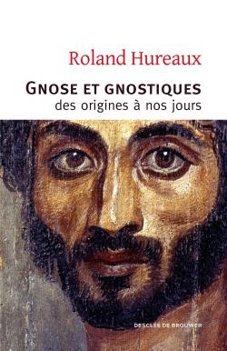 Gnose et gnostiques - des origines à nos jours