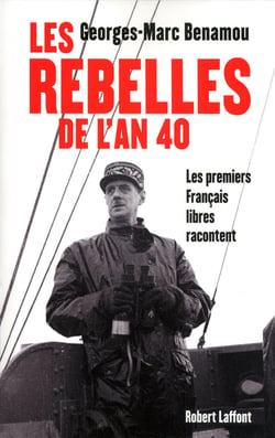 Les rebelles de l'an 40 - les premiers français libres racontent