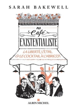Au café existentialiste - la liberté, l'être et le cocktail à l'abricot