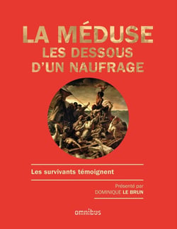 La méduse - les dessous d'un naufrage - les survivants témoignent
