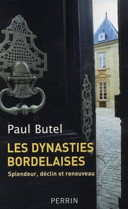 Les dynasties bordelaises - splendeur, déclin et renouveau