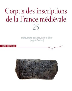 CORPUS DES INSCRIPTIONS DE LA FRANCE MEDIEVALE n.25 : Indre, Indre-et-Loire, Loire-et-Cher