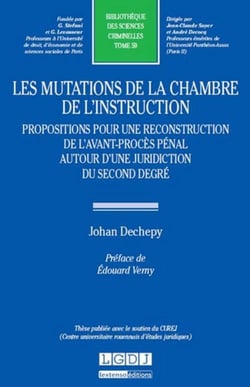 Les mutations de la chambre de l'instruction - propositions pour une reconstruction de l'avant-procès pénal autour d'une juridiction du second degrè