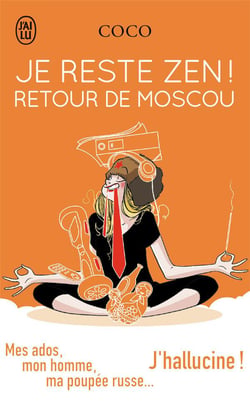 Je reste zen ! retour de Moscou