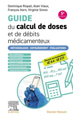 Guide du calcul de doses et de débits médicamenteux : Méthodologie. Entraînement. Évaluations (5e édition)