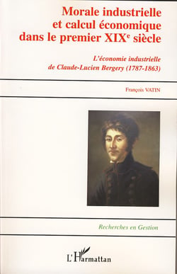 Morale industrielle et calcul economique dans le premier xix siècle - l'économie industrielle de claude-lucien bergery - 1787-1863