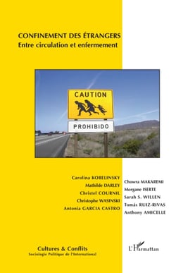 REVUE CULTURES & CONFLITS : confinement des étrangers - entre circulation et enfermement