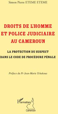 Droits de l'homme et police judiciaire au cameroun la protection du suspect dans le code de procédure