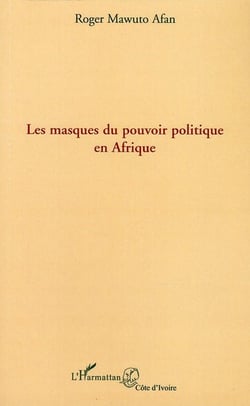 Les masques du pouvoir politique en afrique