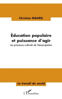 Éducation populaire et puissance d'agir - les processus culturels de l'émancipation