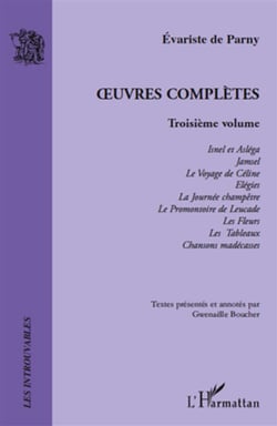 Oeuvres complètes Tome 3 - Isnel et Asléga - Jamsel - le voyage de Céline - élégies - la journee champêtre - le promontoire de Leucade - les fleurs - les tableaux - chansons madécasses