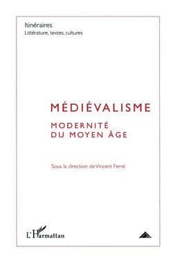 Médiévalisme - modernité du Moyen Age