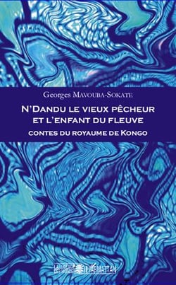 N'Dandu le vieux pêcheur et l'enfant du fleuve - contes du royaume de Kongo