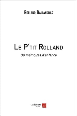Le P'tit Rolland ou mémoires d'enfance