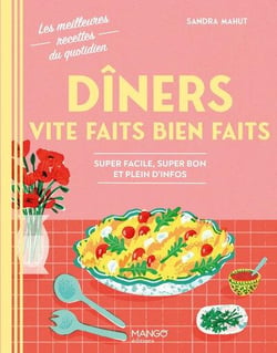 Dîners vite faits bien faits : Super facile, super bon et plein d'infos