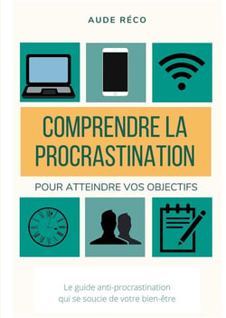 Les guides d'écriture créative t.1 - comprendre la procrastination