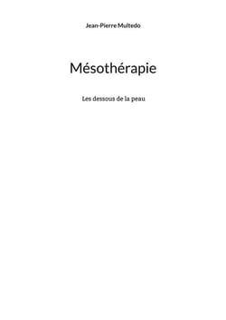 Mésothérapie : Les dessous de la peau (2e édition)