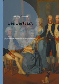 Les Bertram : Un voyage captivant à travers les dilemmes moraux et les intrigues amoureuses de l'Angleterre victorienne.