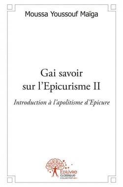Gai savoir sur l'epicurisme ii - introduction a l'apolitisme d'epicure