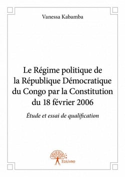 Le régime politique de la république démocratique du congo par la constitution du 18 fevrier 2006