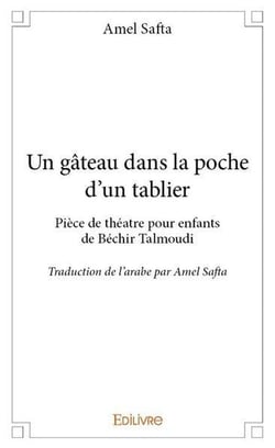 Un gâteau dans la poche d'un tablier pièce de théâtre pour enfant de Béchir Talmoudi