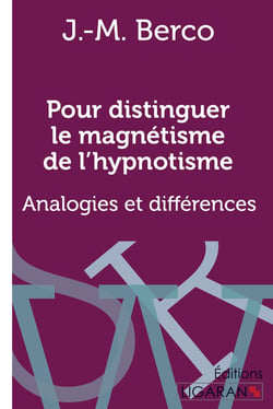 Pour distinguer le magnétisme de l'hypnotisme - Analogies et différences