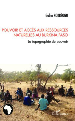 Pouvoir et accès aux ressources naturelles au Burkina Faso - la topographie du pouvoir