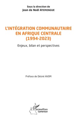 L'intégration communautaire en Afrique centrale (1994-2023) : Enjeux, bilan et perspectives
