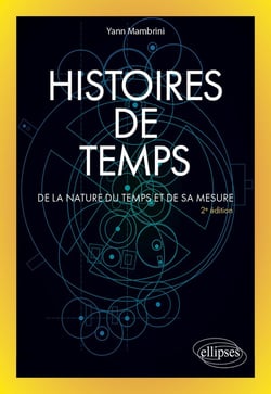 Histoires de temps : de la nature du temps et de sa mesure (2e édition)