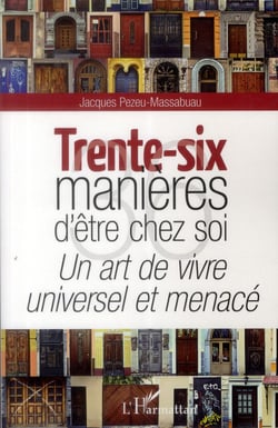 Trente-six manières d'être chez soi - un art de vivre universel et menacé
