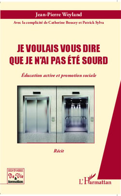 Je voulais vous dire que je n'ai pas ete sourd - éducation active et promotion sociale